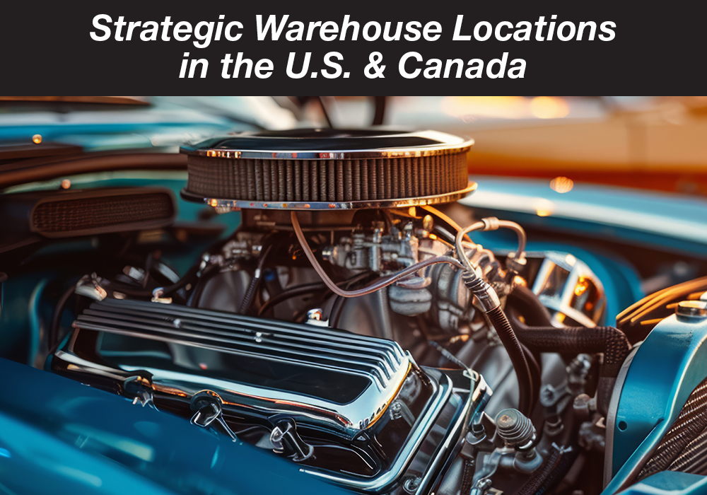 Strategic Warehouse Locations in the U.S. & Canada